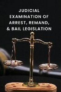 Abbildung von: Judicial Examination of Arrest, Remand, and Bail Legislation - KITAB WRITING PUBLICATION