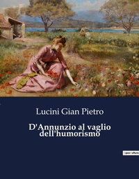 Abbildung von: D'Annunzio al vaglio dell'humorismo - Culturea