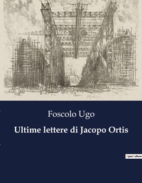 Abbildung von: Ultime lettere di Jacopo Ortis - Culturea