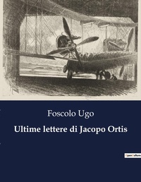 Abbildung von: Ultime lettere di Jacopo Ortis - Culturea