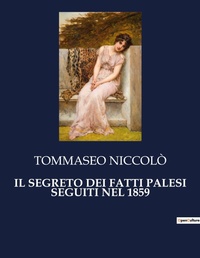 Abbildung von: Il Segreto Dei Fatti Palesi Seguiti Nel 1859 - Culturea