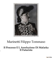 Abbildung von: Il Processo E L Assoluzione Di Mafarka Il Futurista - Culturea