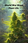 Cover: World War Weed: Plant Life - Phantom Ant Publishing