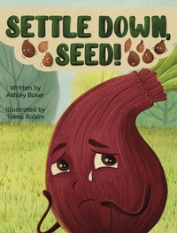 Enlarge image Cover: Settle Down, Seed! - Ashley Baker
