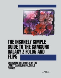 Abbildung von: The Insanely Simple Guide to the Samsung Galaxy Z Fold 5 and Flip 5 - SD Editions