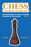 Cover: Chess Training Exercises for Intermediate and Advanced Players in two Moves, Part 3 - Andon Rangelov