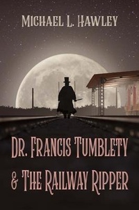 Enlarge image Cover: Dr. Francis Tumblety & The Railway Ripper - Sunbury Press, Inc.