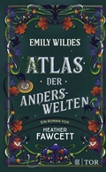 Cover: Emily Wildes Atlas der Anderswelten - FISCHER Tor