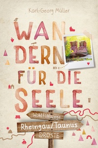 Abbildung von: Rheingau/Taunus. Wandern für die Seele - Droste Verlag GmbH