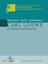 Abbildung von: Carl Loewe als Männerchorkomponist - Stekovics, J
