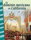 Cover: El dominio mexicano de California - Teacher Created Materials, Inc