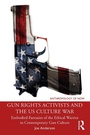 Cover: Gun Rights Activists and the US Culture War - Taylor & Francis