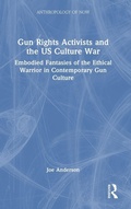 Cover: Gun Rights Activists and the US Culture War - Routledge