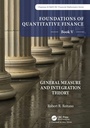 Cover: Foundations of Quantitative Finance: Book V General Measure and Integration Theory - Chapman & Hall/CRC