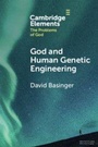 Cover: God and Human Genetic Engineering - Cambridge University Press