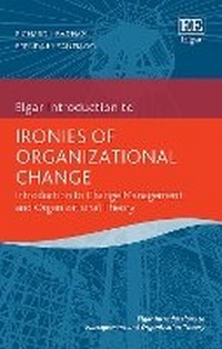 Abbildung von: Ironies of Organizational Change - Edward Elgar Publishing