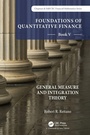 Cover: Foundations of Quantitative Finance: Book V General Measure and Integration Theory - Chapman & Hall/CRC