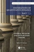 Cover: Foundations of Quantitative Finance: Book V General Measure and Integration Theory - Chapman & Hall/CRC