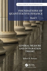 Enlarge image Cover: Foundations of Quantitative Finance: Book V General Measure and Integration Theory - Chapman & Hall/CRC