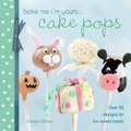 Cover: Bake Me I'm Yours Cake Pops Cake Decorating - David & Charles
