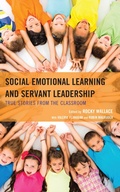Cover: Social Emotional Learning and Servant Leadership - Rowman & Littlefield Publishers