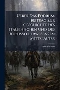 Cover: Ueber Das Fodrum. Beitrag Zur Geschichte Des Italienischen Und Des Reichssteuerwesens Im Mittelalter - Nabu Press