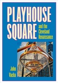 Cover: Playhouse Square and the Cleveland Renaissance - Kent State University Press