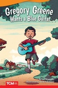 Cover: Gregory Greene Wants a Blue Guitar - Teacher Created Materials, Inc