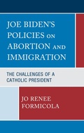 Cover: Joe Biden's Policies on Abortion and Immigration - Lexington Books