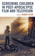 Cover: Screening Children in Post-apocalypse Film and Television - Lexington Books