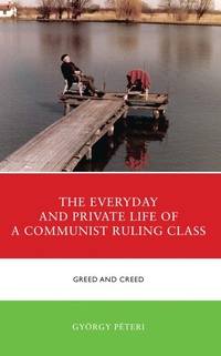 Enlarge image Cover: The Everyday and Private Life of a Communist Ruling Class - Lexington Books