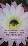 Cover: The Paradox of Trauma and Growth in Pastoral and Spiritual Care - Lexington Books