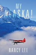 Cover: My Alaska! - Distributed By Ingram Spark