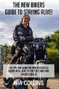 Abbildung von: The New Bikers Guide to Staying Alive - RAMPIT Solutions Ltd