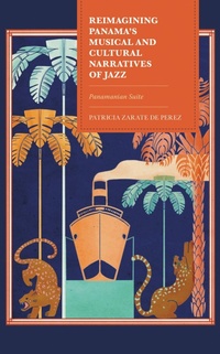 Abbildung von: Reimagining Panama's Musical and Cultural Narratives of Jazz - Bloomsbury eBooks US