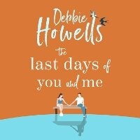Enlarge image Cover: The Last Days of You and Me - Boldwood Books Ltd