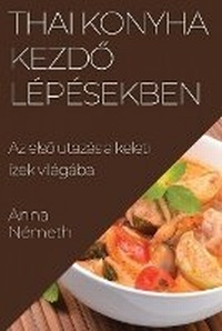 Abbildung von: Thai Konyha Kezdo Lepesekben - Anna Nemeth