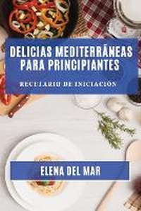 Abbildung von: Delicias Mediterraneas para Principiantes - Elena del Mar