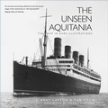 Cover: The Unseen Aquitania - The History Press Ltd