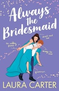 Cover: Always the Bridesmaid - Boldwood Books Ltd