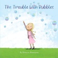 Cover: The Trouble with Bubbles - Popsicle Publishing