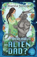Cover: What Makes an Alien a Dad? - Marina Simcoe