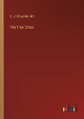 Cover: The True Cross - Outlook Verlag