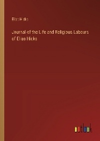 Enlarge image Cover: Journal of the Life and Religious Labours of Elias Hicks - Outlook Verlag