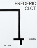 Cover: Fr&eacute;d&eacute;ric Clot. Digital - Hatje Cantz Verlag