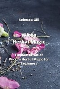 Enlarge image Cover: Wicca Herbal Magic - Rebecca Gill