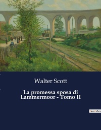 Abbildung von: La promessa sposa di Lammermoor - Tomo II - Culturea