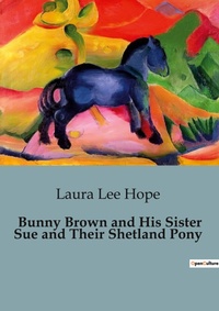 Abbildung von: Bunny Brown and His Sister Sue and Their Shetland Pony - Culturea