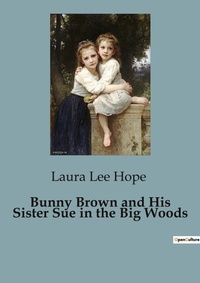 Abbildung von: Bunny Brown and His Sister Sue in the Big Woods - Culturea