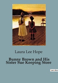 Abbildung von: Bunny Brown and His Sister Sue Keeping Store - Culturea